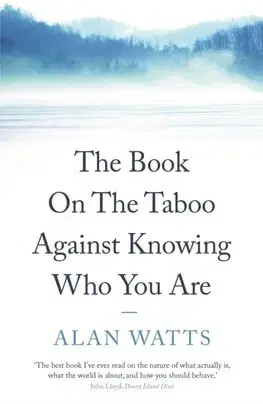 Filozofia The Book on the Taboo Against Knowing Who You Are - Alan Watts