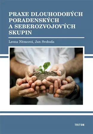Rozvoj osobnosti Praxe dlouhodobých poradenských a seberozvojových skupín - Leona Němcová,Jan Svoboda