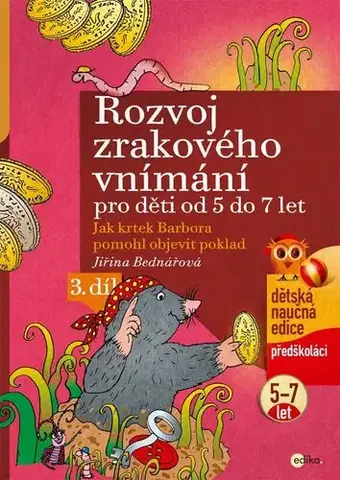Pedagogika, vzdelávanie, vyučovanie Rozvoj zrakového vnímání pro děti od 5 do 7 let (3. díl) - Jiřina Bednářová