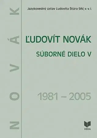 Literárna veda, jazykoveda Ľudovít Novák. Súborné dielo V. (1981 - 2005) - Júlia Behýlová