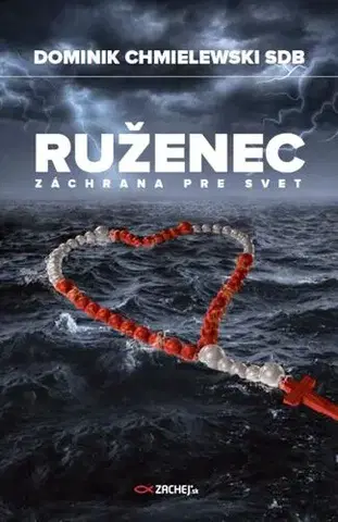 Kresťanstvo Ruženec - záchrana pre svet - Dominik Chmielewski