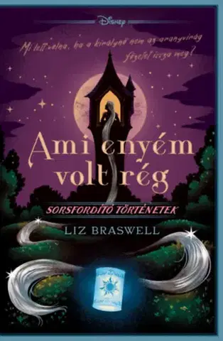 Dobrodružstvo, napätie, western Disney - Ami enyém volt rég - Liz Braswell,Alexandra Hermann