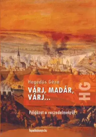 Historické romány Várj, madár, várj - Géza Hegedűs