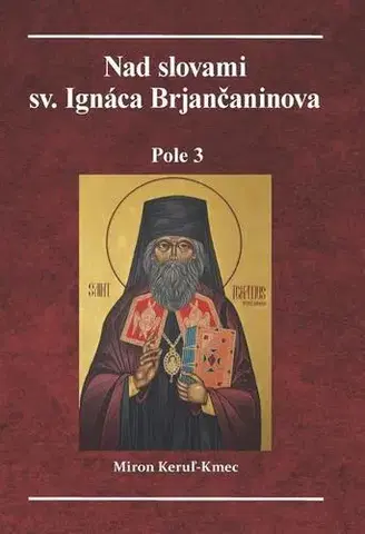 Kresťanstvo Nad slovami sv. Ignáca Brjančaninova - Miron Keruľ-Kmec