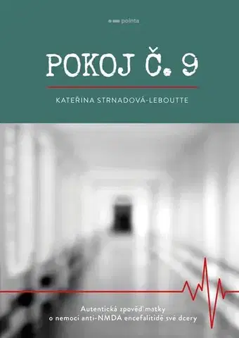 Skutočné príbehy Pokoj č.9 - Kateřina Strnadová-Leboutte