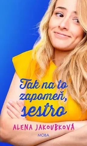 Romantická beletria Tak na to zapomeň, sestro - Alena Jakoubková