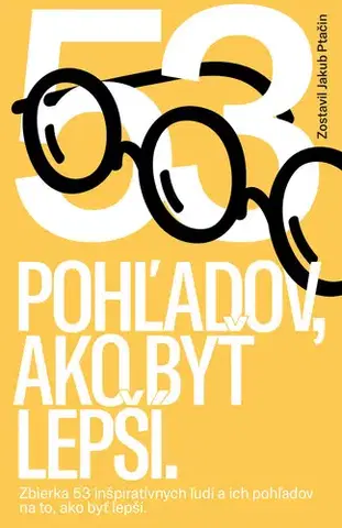 Rozvoj osobnosti 53 pohľadov, ako byť lepší - Jakub Ptačin,Kolektív autorov