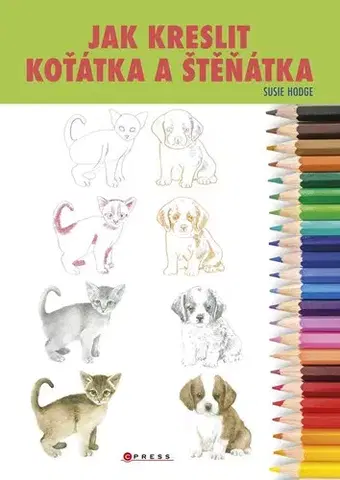 Kreslenie, maľovanie Jak kreslit koťátka a štěňátka - Susie Hodge,Susie Hodge