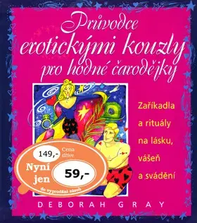Astrológia, horoskopy, snáre Průvodce erotickými kouzly pro hodné čarodějky - Deborah Gray