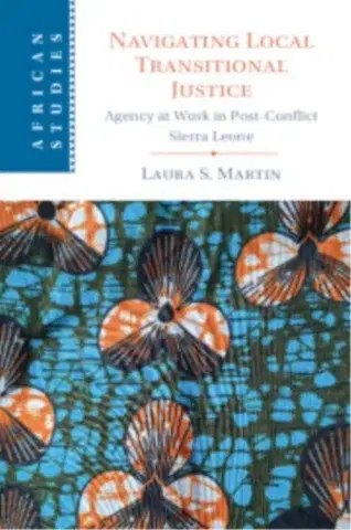 Politológia Navigating Local Transitional Justice - Laura S. Martin