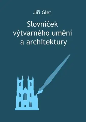 Učebnice - ostatné Slovníček výtvarného umění a architektury - Glet Jiří