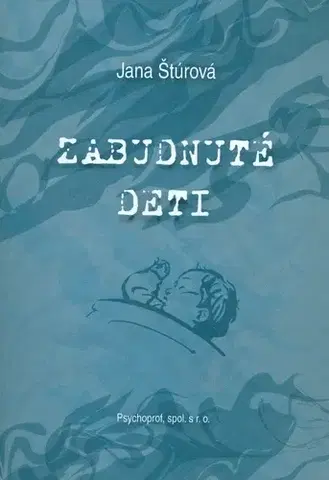 Psychológia, etika Zabudnuté deti - Jana Štúrová