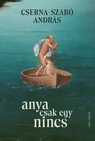 Svetová beletria Anya csak egy nincs - András Cserna-Szabó