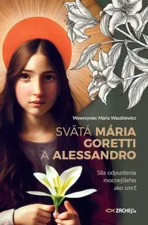 Kresťanstvo Svätá Mária Goretti a Alessandro - Wawrzyniec Maria Waszkiewicz