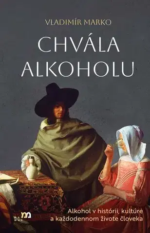 História - ostatné Chvála alkoholu - Vladimír Marko