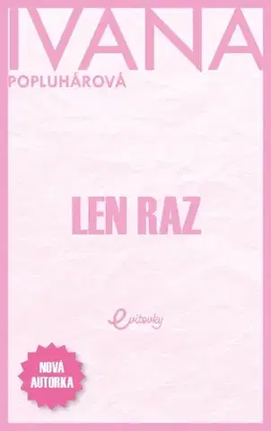 Slovenská beletria Len raz - Ivana Popluhárová