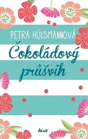 Romantická beletria Čokoládový průšvih - Petra Hülsmann