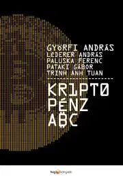 Podnikanie, obchod, predaj Kriptopénz abc - András Győrfi,Léderer András,Paluska Ferenc,Gábor Pataki
