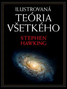 Astronómia, vesmír, fyzika Ilustrovaná teória všetkého - Stephen Hawking,Igor Kapišinský