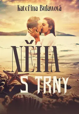 Romantická beletria Něha s trny - Kateřina Bulawová