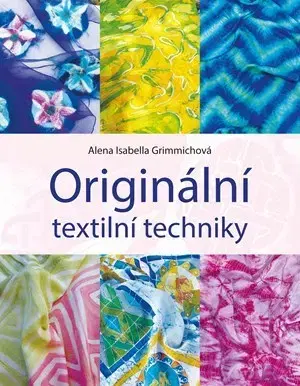 Ručné práce - ostatné Originální textilní techniky - Alena Isabella Grimmich