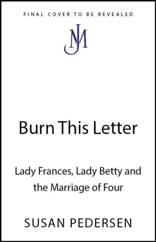 Biografie - Životopisy Burn This Letter - Susan Pedersen