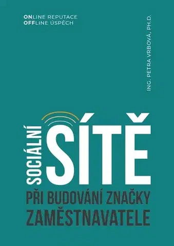 Marketing, reklama, žurnalistika Sociální sítě při budování značky zaměstnavatele - Petra Vrbová