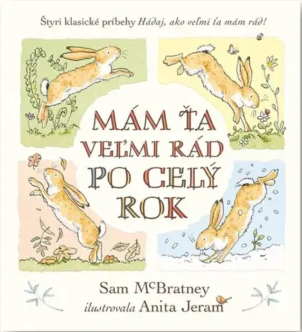 Rozprávky Mám ťa veľmi rád po celý rok: Hádaj, ako veľmi ťa mám rád! - Sam McBratney,Anita Jeram