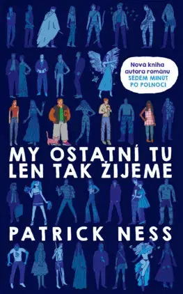 Young adults My ostatní tu len tak žijeme - Patrick Ness,Michal Jedinák