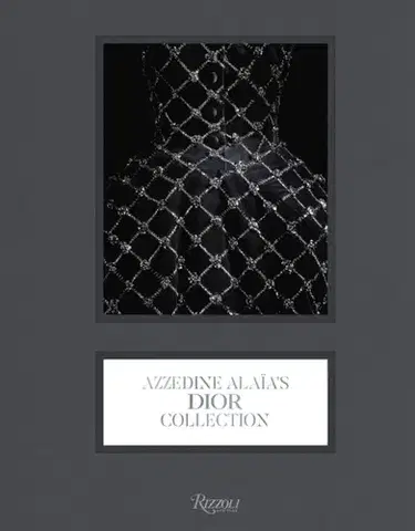 Krása, móda, kozmetika Azzedine Alaia's Dior Collection - Olivier Saillard