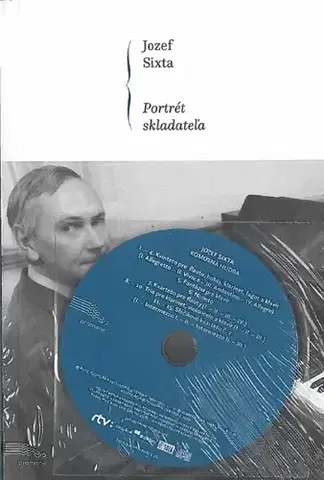 Hudba - noty, spevníky, príručky Jozef Sixta. Portrét skladateľa - Kolektív autorov