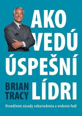 Rozvoj osobnosti Ako vedú úspešní lídri - Brian Tracy