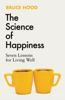 Psychológia, etika The Science of Happiness - Bruce Hood