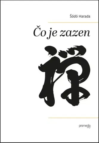 Náboženstvo - ostatné Čo je zazen - Šódó Harada