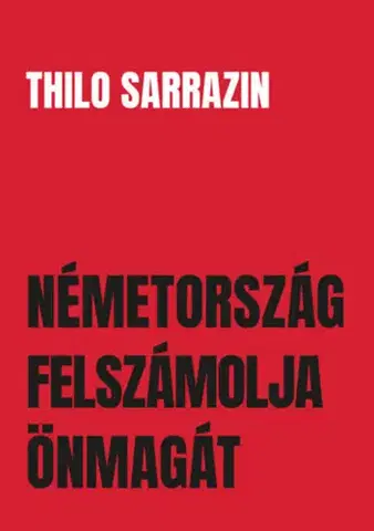 Politológia Németország felszámolja önmagát - Thilo Sarrazin