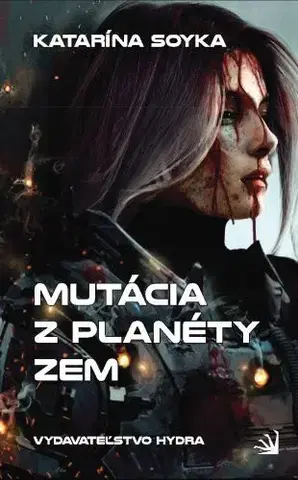 Sci-fi a fantasy Mutácia z planéty Zem - Katarína Soyka