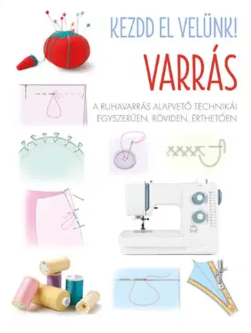 Pletenie, hačkovanie, vyšívanie, paličkovanie Kezdd el velünk! VARRÁS