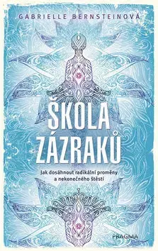 Psychológia, etika Škola zázraků - Gabrielle Bernsteinová