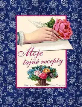 Kuchárky - ostatné Moje tajné recepty - Klára Trnková