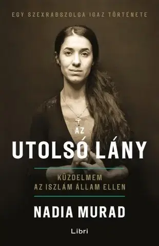 Fejtóny, rozhovory, reportáže Az utolsó lány - Jenna Krajeski,Nadia Murad