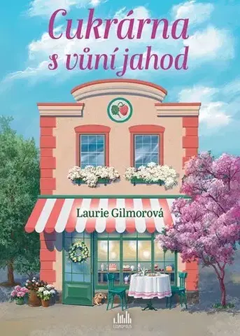 Romantická beletria Cukrárna s vůní jahod - Laurie Gilmore