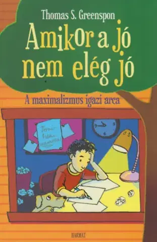 Pre deti a mládež - ostatné Amikor a jó nem elég jó - A maximalizmus igazi arca - Thomas S. Greenspon