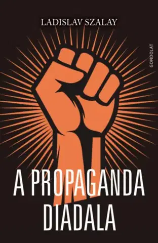Slovenské a české dejiny A propaganda diadala - Ladislav Szalay
