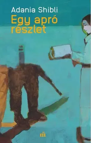 Svetová beletria Egy apró részlet - Adania Shibli