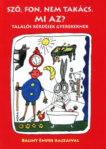 Básničky a hádanky pre deti Sző, fon, nem takács. Mi az? - felújított kiadás