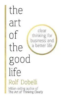 Motivačná literatúra - ostatné The Art of the Good Life - Rolf Dobelli