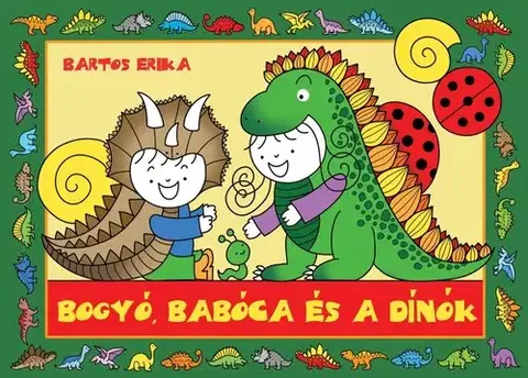 Rozprávky Bogyó, Babóca és a Dínók - Erika Bartos
