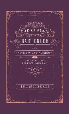 Pivo, whiskey, nápoje, kokteily The Curious Bartender - Tristan Stephenson