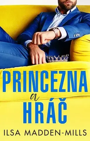 Romantická beletria Princezna a hráč - Ilsa Madden-Mills,Ivana Dresia