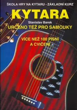 Hudba - noty, spevníky, príručky Kytara určeno též pro samouky - Stanislav Barek